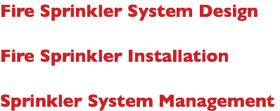 Fire Sprinkler System Design Fire Sprinkler Installation Sprinkler System Management